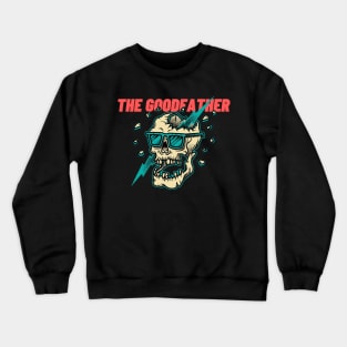 the goodfather Crewneck Sweatshirt